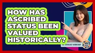 How Has Ascribed Status Been Valued Historically? - The Sociology Workshop