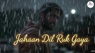 Jahaan Dil Ruk Gaya – Heart Touching Hindi Sad Song 2026