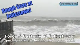 High Water at Felixstowe with a Force 6 Easterly; Thursday 5 February, 2026.