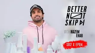 #BetterNotSkip S2 x Hazem Ehab / Ep 4 - حازم إيهاب /الحلقة الرابعة