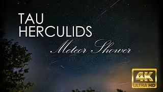 Tau Herculids Meteor Shower Time Lapse | 4K