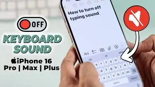 How To Turn Off Keyboard Sound on iPhone 16/16 Pro Max! [Typing Click]