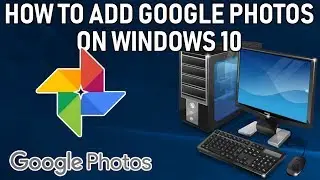 How to ADD and Sync Google Photos to Windows 10 Guide 2019