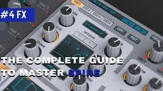 The Complete Guide To Master Spire|#4 FX