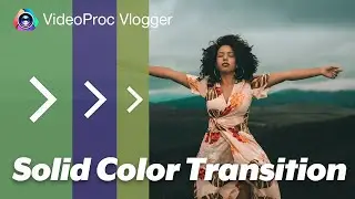 How to Create Color Matte Transition | FREE & Easiest Way - VideoProc Vlogger