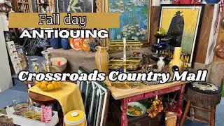 Fall day Antiquing at Crossroads Country Mall
