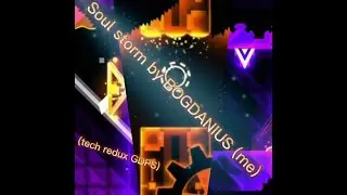 Soul storm verified (7-8*) (tech redux GD GDPS) by BOGDANIUS (me)