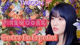 FIREWORK|TWICE| &bull;Cover En Espa&ntilde;ol&bull; |Full Cover| TWICON