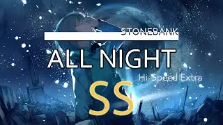 osu! ~ Stonebank - All Night [Hi-speed Extra] 100% SS