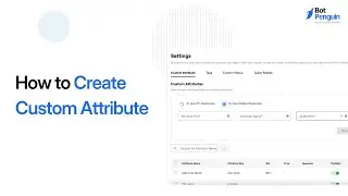 How to Create Custom Attribute in BotPenguin | Step-by-Step Tutorial