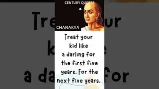 Treat your kid like a darling | Chanakya | Century Quotes