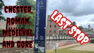 last stop in Chester. Roman/medieval and some bloody gore. our adventure comes to an end.