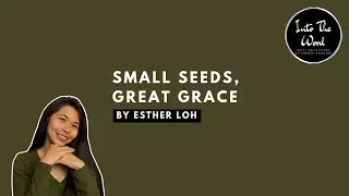 SMALL SEEDS, GREAT GRACE by Esther Loh. Friday 30/1/26.
