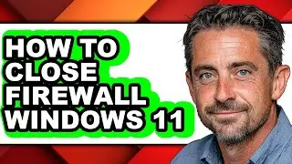 How to Close Firewall Windows 11 (updated)