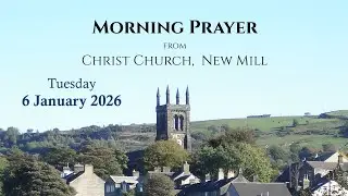 Morning Prayer from Christ Church, New Mill on 6th January 2026