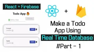 Build a TO-DO App Using React with Firebase | Firebase Real-Time Database [