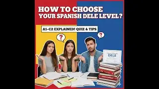 How to choose your Spanish DELE level?