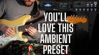 You'll LOVE This Ambient Preset for Axe-Fx and FM9