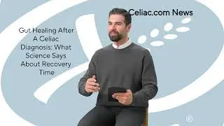 Gut Healing After a Celiac Diagnosis  What Science Says About Recovery Time - Celiac.com