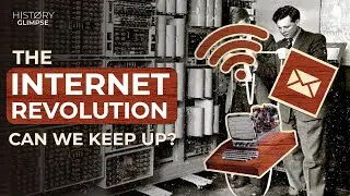 The Internet Revolution | Can We Keep Up? | History Glimpse