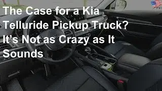 The case for a Kia Telluride pickup truck is not as crazy as it sounds