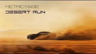 Metric Mage // Desert Run