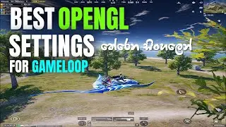 OpenGL+ | Best Settings for PUBG MOBILE On Gameloop Emulator|| BEST FPS SETTINGS !!!!