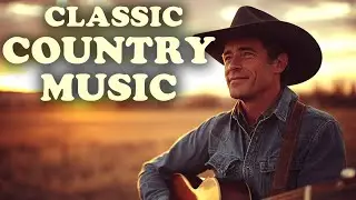 Classic Country Songs for Relaxing | Old Country Music |  Classic Romantic | Country Music 02