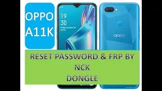 A11K   PASSWORD RRESET  & FRP BY NCK DONGLE
