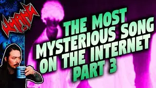 The Most Mysterious Song on the Internet: Part 3 - Tales From the Internet Update