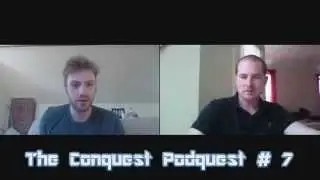 The Conquest Podquest # 7 