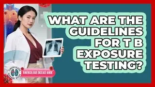 What Are the Guidelines for TB Exposure Testing?
