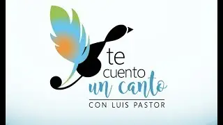 Te Cuento un Canto, con Luis Pastor