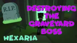 HOW TO DEFEAT THE GRAVEYARD BOSS GONAKU IN HEXARIA | HEXARIA BOSS RAID 1