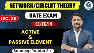 Lec 25 Active & Passive Element || Network/Circuit Theory for GATE Exam