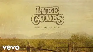 Luke Combs - Going, Going, Gone (Acoustic [Official Audio])