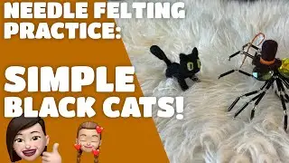 Needle Felting Practice - Making Simple Black Cats (working with annoying black wool!)