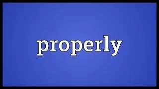 Properly Meaning
