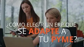 &iquest;C&oacute;mo elegir un ERP que se adapte a tu pyme?