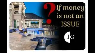 Jerry Goode Jr - If money is not an issue?