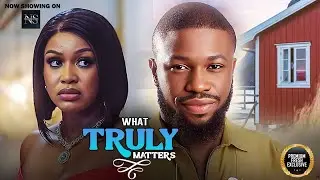 WHAT TRULY MATTERS (STAN NZE & UCHE MONTANA) | LATEST NIGERIAN MOVIE 2025 | AFRICAN MOVIE 2025