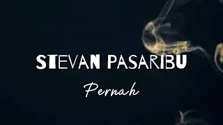 Stevan Pasaribu - Pernah (Video Lirik)