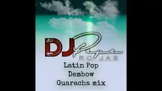 LATIN POP DEMBOW GUARACHA MIX - DJ PEPE ROJAS ITALIA