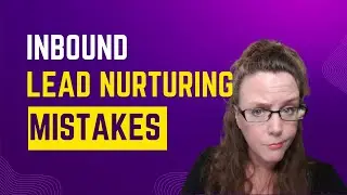 Inbound Lead Nurturing Mistakes to Avoid [Reminders for All Copywriters]