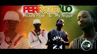 Perratealo - Mickey Flow ft Rial Secret  ( Prod. Blaster Music )