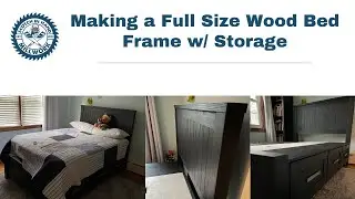 Making a Full Size Wood Bed Frame With Storage