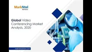 Video Conferencing Market Research Report: Forecast (2020-2025) - MarkNtel Advisors