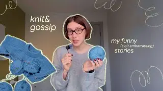 KNIT&GOSSIP: knitting and telling half-funny, half-cringy stories