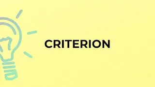 What is the meaning of the word CRITERION?