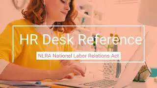 NLRA  - National Labor Relations Act - Human Resource Reference